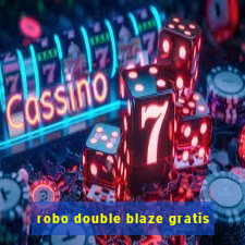 robo double blaze gratis